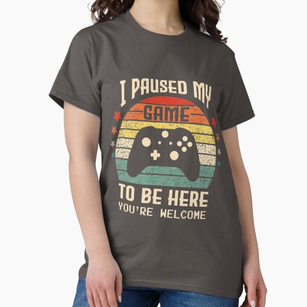 I Paused My Game to Be Here Gamer Gaming Retro Vintage Gift T-Shirt