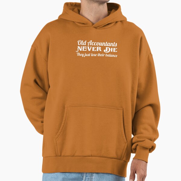Old accountants never die. They just lose their balance Hoodie