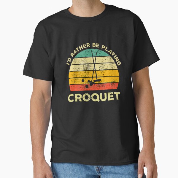 I’d Rather Be Playing Croquet Vintage Gift For Croquet Lovers T-Shirt