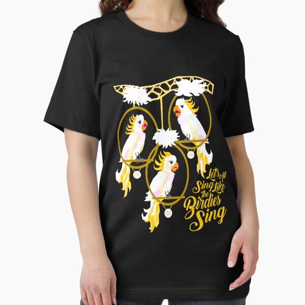 Let's All Sing Like the Birdies Sing T-Shirt