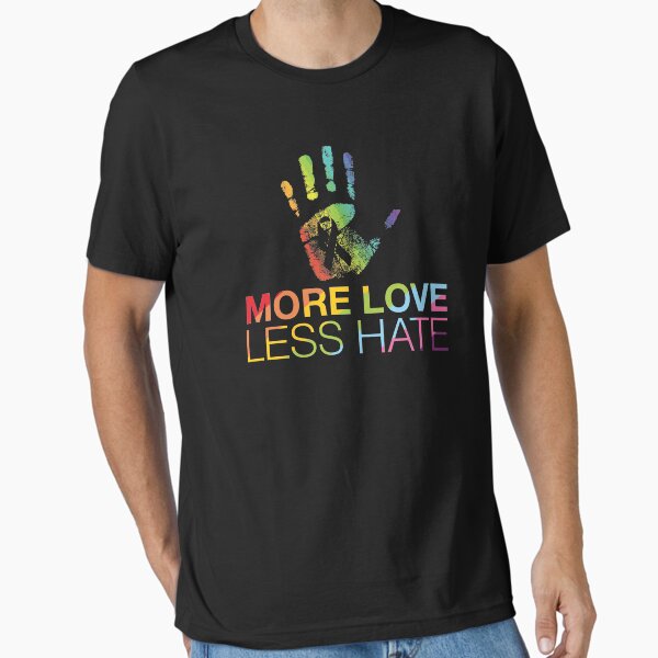 More Love Less Hate, Gay Pride, LGBT T-Shirt