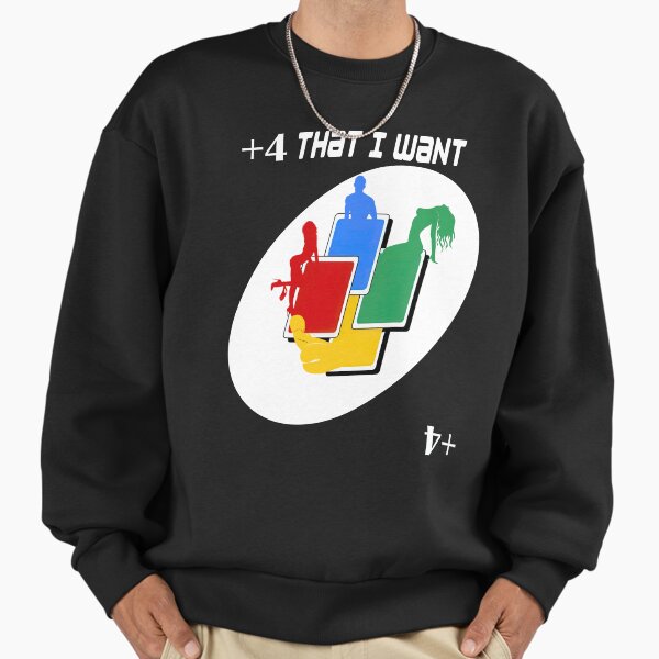 The +4 that I want Sweatshirt