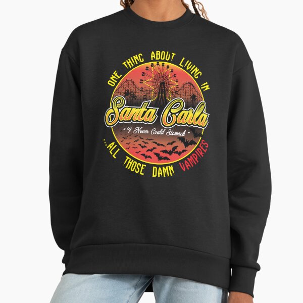 The Lost Boys One Thing About Living In Santa Carla Sweatshirt