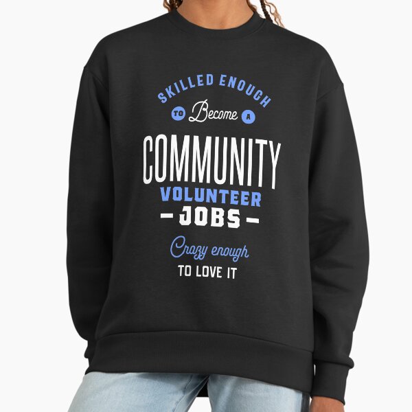 Community Volunteer Jobs Sweatshirt
