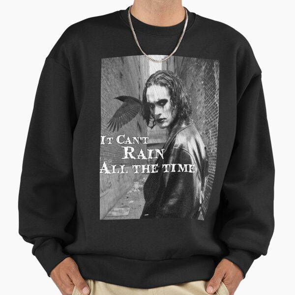 Can't Rain All The Time Sweatshirt