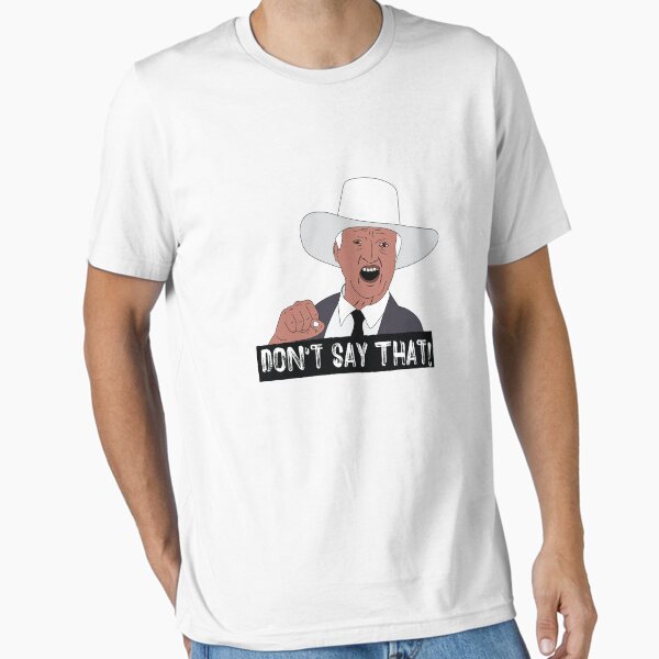 Don't Say That! T-Shirt