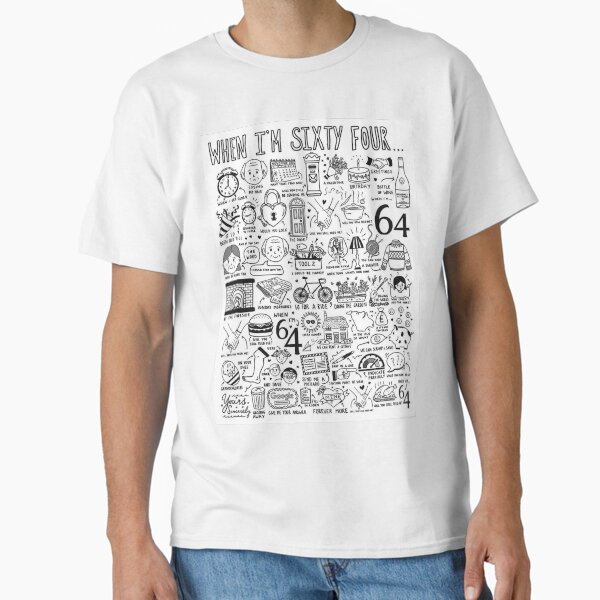When I’m Sixty Four T-Shirt