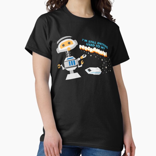 Still Getting Used To My Programming T-Shirt