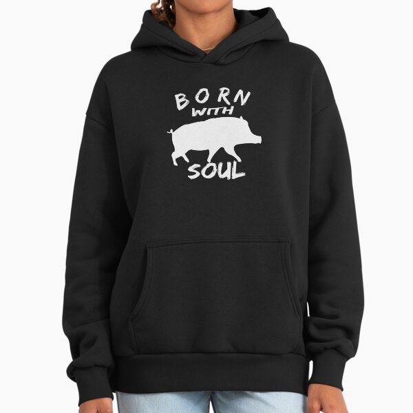 BORN WITH PIG SOUL Hoodie