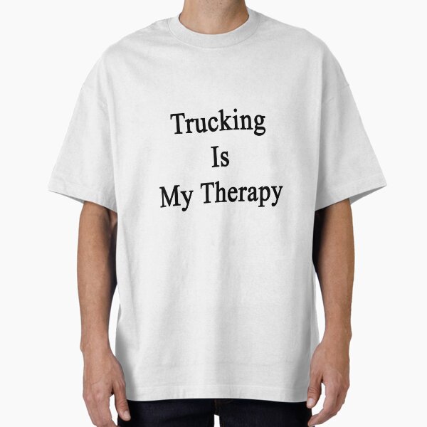 Trucking Is My Therapy T-Shirt