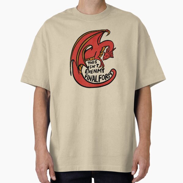 This isn't even my final form T-Shirt