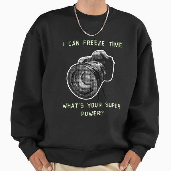 I can freeze time ( photographer occupation) Sweatshirt