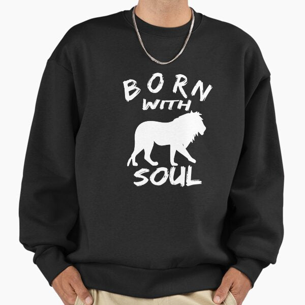 BORN WITH LION SOUL Sweatshirt