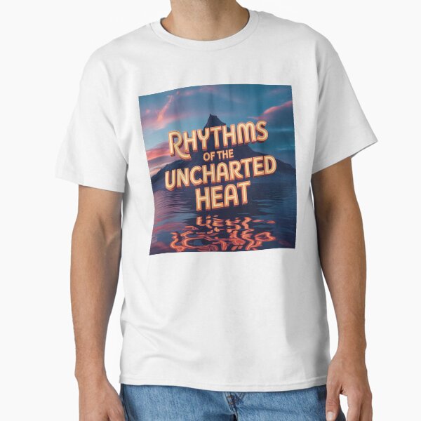Rhythms of the Uncharted Heat T-Shirt