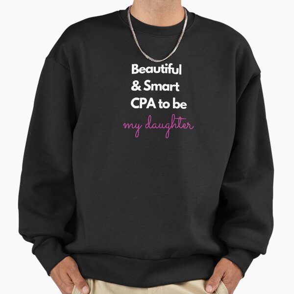 Beautiful and smart CPA to be. My daughter. Pink. Sweatshirt