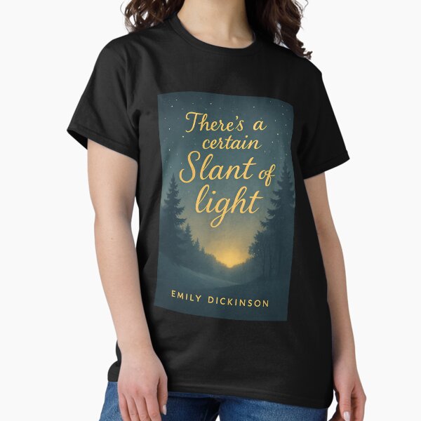 Theres A Certain Slant Of Light T-Shirt