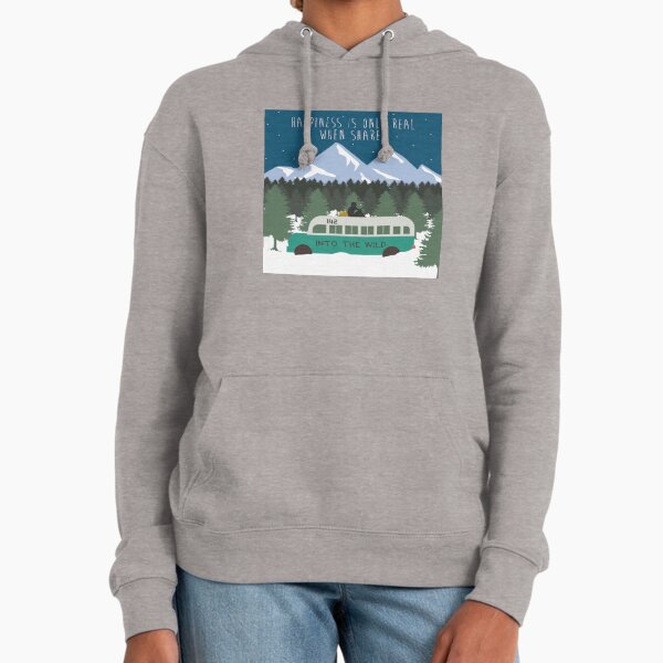 Into The Wild - Happiness Is Only Real When Shared Hoodie