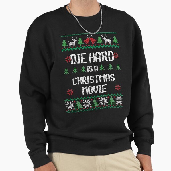 Die Hard is a Christmas Movie Sweatshirt
