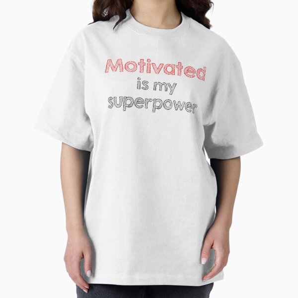 Motivated is my superpower T-Shirt