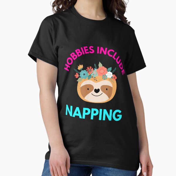 Hobbies Include Napping T-Shirt