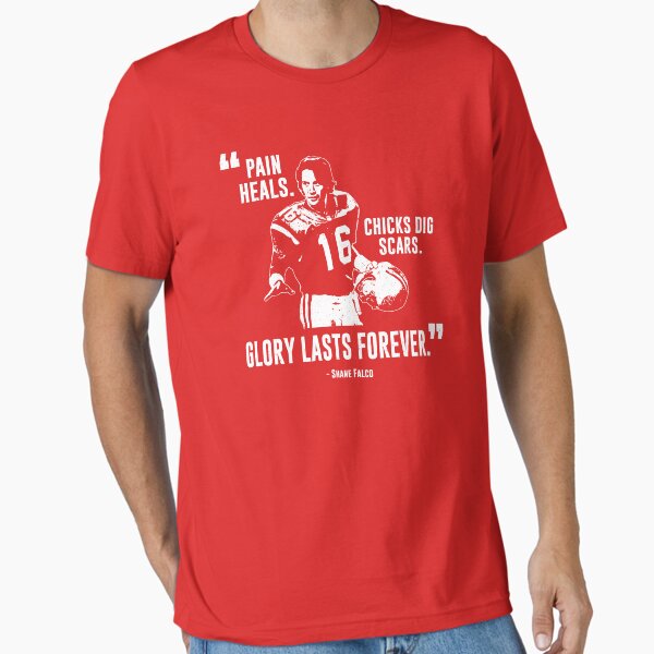 Shane Falco - Pain heals, chicks dig scars, glory lasts forever Graphic T-Shirt