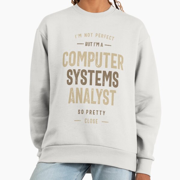 Computer Systems Analystt Sweatshirt