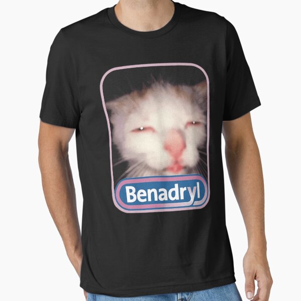 Benadryl Cat Meme T-Shirt
