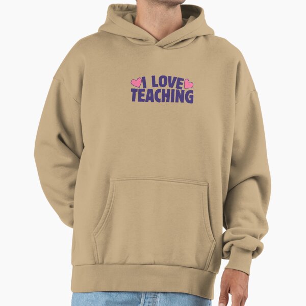 I love teaching Hoodie