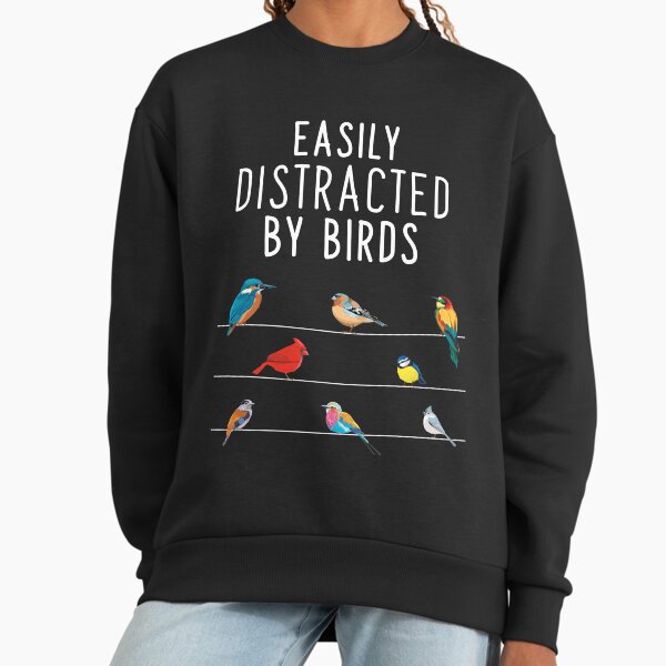 Easily Distracted By Birds, Birthday Gift for Bird Lovers, Birdwatcher & Ornithologist Sweatshirt