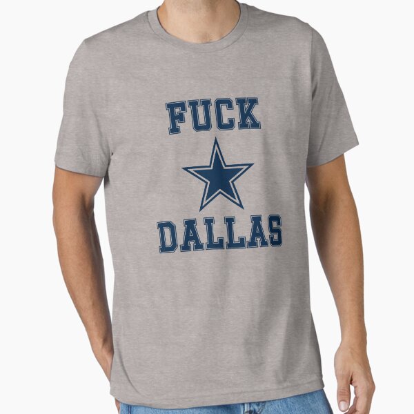 Fuck dallas T-Shirt