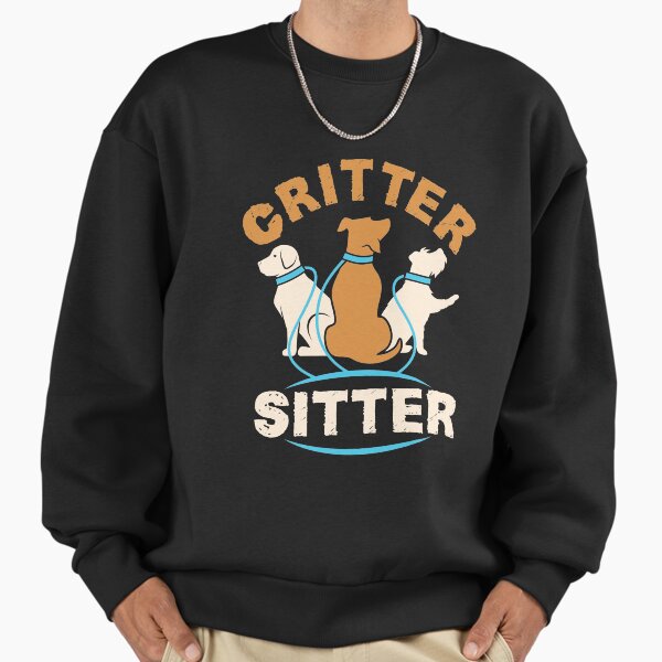 Critter Sitter Cute Dog Sitter Sweatshirt