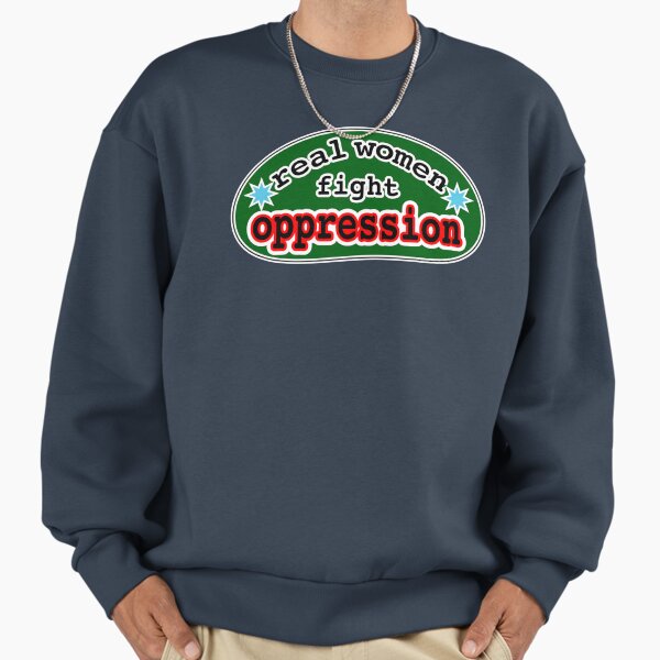 Real women fight oppression, green background Sweatshirt