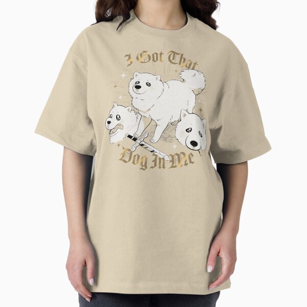 I Got That Dog T-Shirt