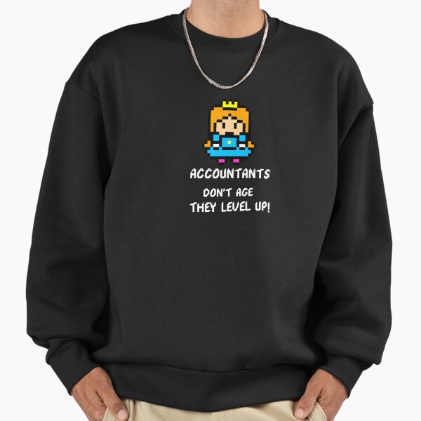 Accountants dont age, they level up! Sweatshirt