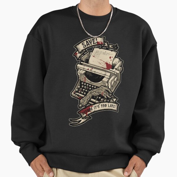 Save Before It's Too Late Sweatshirt