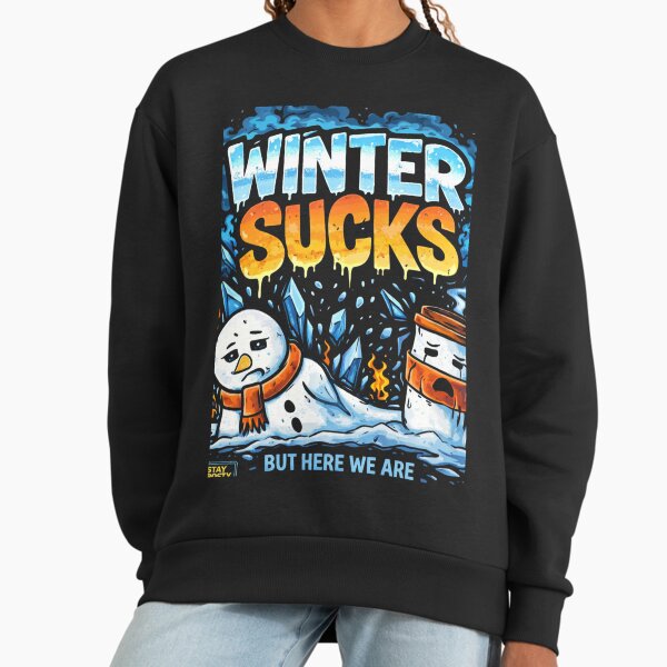Winter Sucks Funny Hoodie & Tshirt Design Sweatshirt