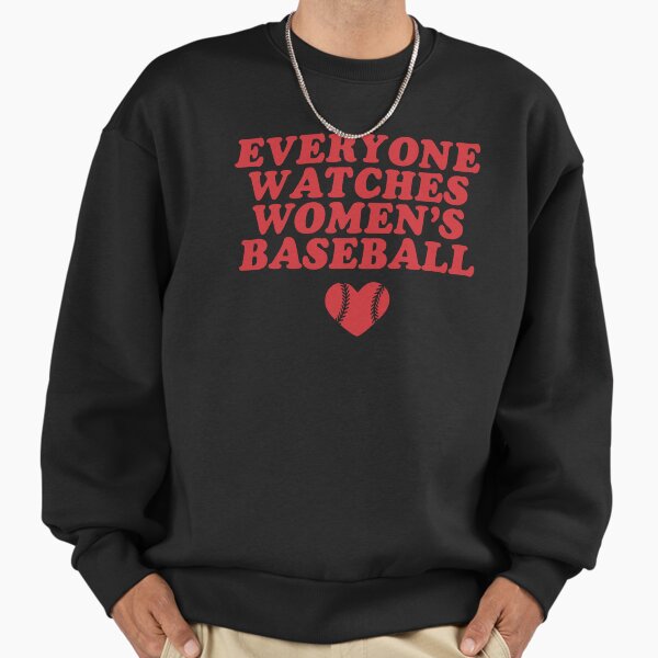 Everyone Watches Women's Baseball - Support Female Sports Sweatshirt