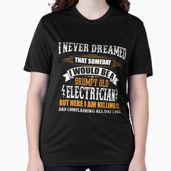 Grumpy Old Electrician Funny T Shirt Active T-Shirt