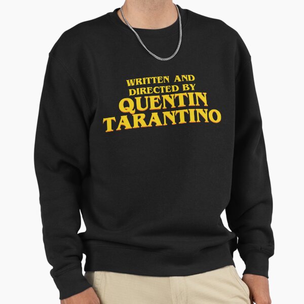 Written And Directed by Quentin Tarantino Sweatshirt