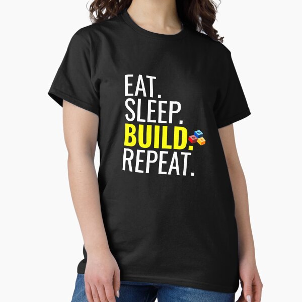 Eat. Sleep. Build. Repeat. Building T-Shirt T-Shirt