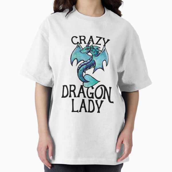 Crazy Dragon lady T-Shirt