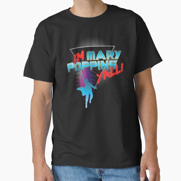 I’m Mary Poppins Y’all! T-Shirt