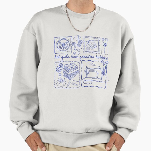Hot girls have grandma hobbies Sweatshirt