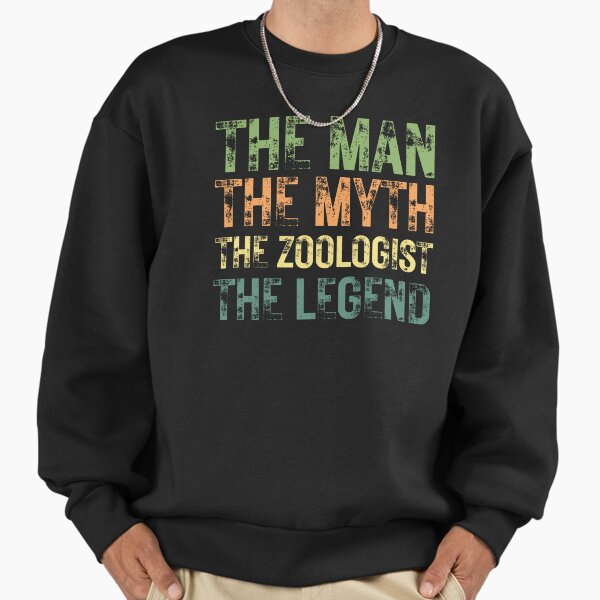The Man The Myth The Zoologist the Legend Sweatshirt
