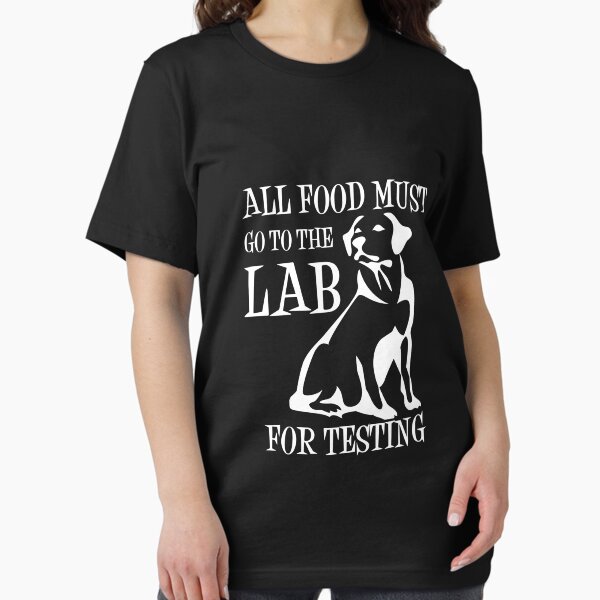 All Food Must Go To The Lab For Testing T-Shirt