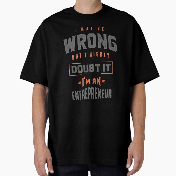 I’m an Entrepreneur T-shirt T-Shirt