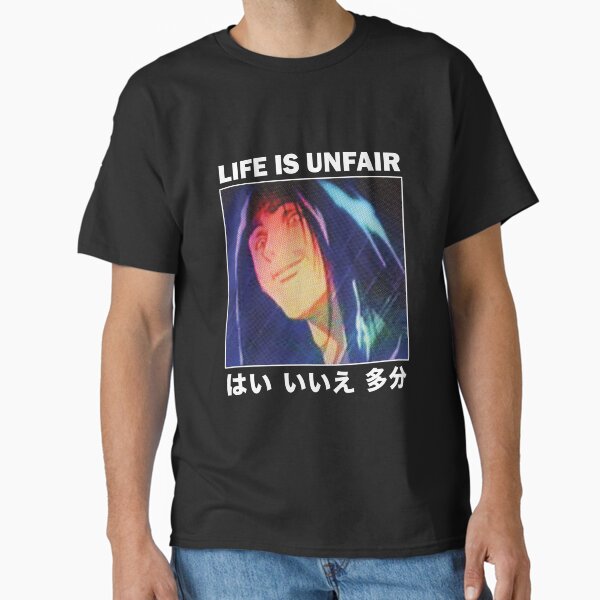 Life Is Unfair T-Shirt