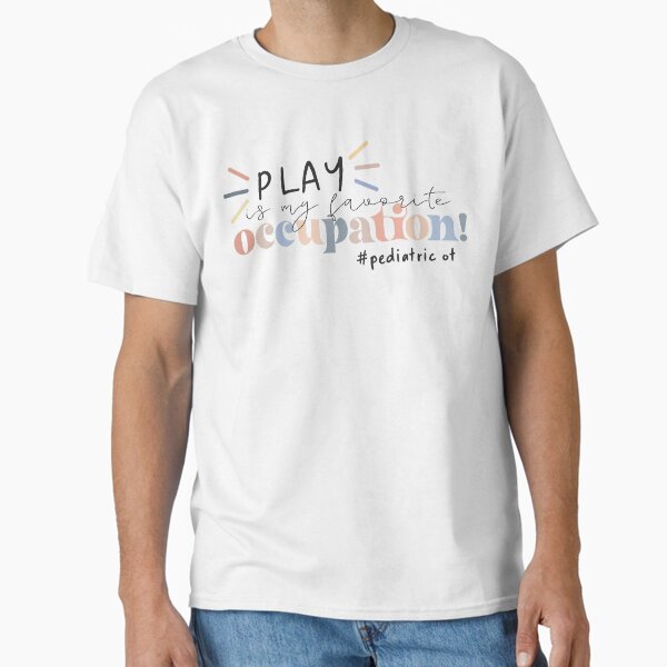 Play is my favorite occupation T-Shirt