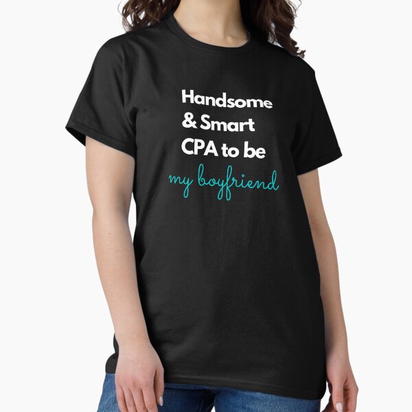 Handsome and smart CPA to be, my boyfriend blue T-Shirt