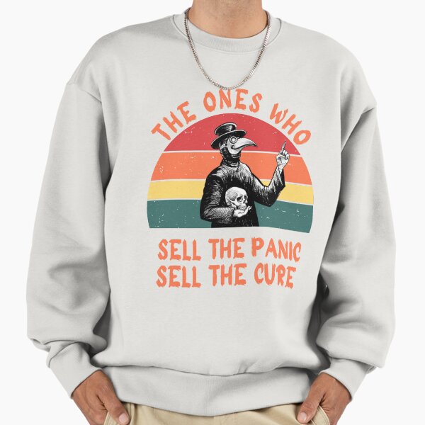 The Ones Who Sell The Panic Sell The Cure Sweatshirt